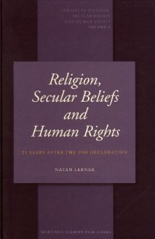 Religion, Secular Beliefs and Human Rights: 25 Years After the 1981 Declaration (Studies in Religion, Secular Beliefs and Human Rights)