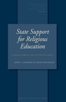 State Support Of Religious Education: Canada Versus the United Nations (Studies in Religion, Secular Beliefs and Human Rights)