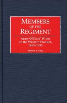 Members of the Regiment: Army Officers' Wives on the Western Frontier, 1865-1890