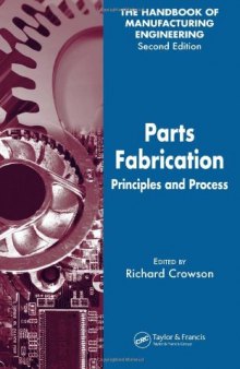 Parts Fabrication: Principles and Process (The Handbook of Manufacturing Engineering, Second Edition) (Volume 3)  