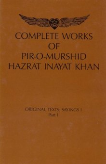 Complete Works of Pir-O-Murshid Hazrat Inayat Khan: Original Texts: Sayings I