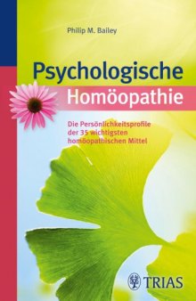 Psychologische Homöopathie. Die Persönlichkeitsprofile der 35 wichtigsten homöopathischen Mittel