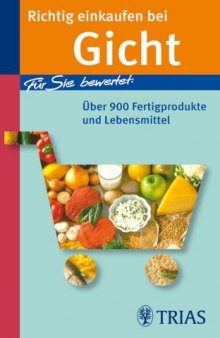 Richtig Einkaufen Bei Gicht: Für Sie Bewertet: Über 900 Fertigprodukte Und Lebensmittel