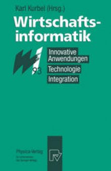Wirtschaftsinformatik ’93: Innovative Anwendungen, Technologie, Integration 8. – 10. März 1993, Münster