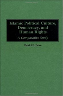 Islamic Political Culture, Democracy, and Human Rights: A Comparative Study
