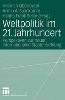 Weltpolitik im 21. Jahrhundert: Perspektiven zur neuen internationalen Staatenordnung