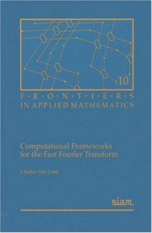 Computational Frameworks for the Fast Fourier Transform (Frontiers in Applied Mathematics)