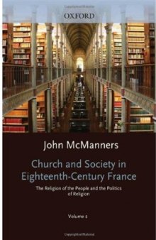 Church and Society in Eighteenth-Century France: Volume 2: The Religion of the People and the Politics of Religion
