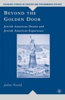 Beyond the Golden Door: Jewish American Drama and Jewish American Experience