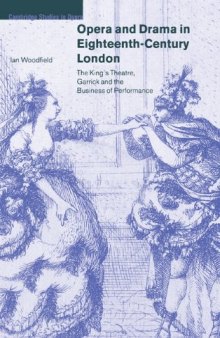 Opera and Drama in Eighteenth-Century London: The King's Theatre, Garrick and the Business of Performance (Cambridge Studies in Opera)