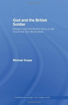 God and the British Soldier: Religion and the British Army in the First and Second World Wars