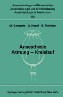 Anaesthesie Atmung — Kreislauf: Beiträge zu den Themen „Anaesthesie und Atmung“ und „Anaesthesie und Kreislauf“ der XII. Gemeinsamen Tagung der Österreichischen, Deutschen und Schweizerischen Gesellschaften für Anaesthesiologie und Reanimation vom 1. bis 3. September 1971 in Bern