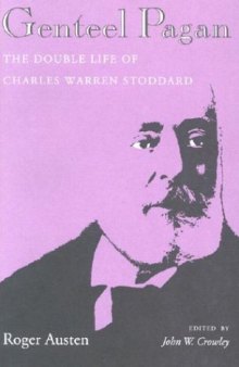 Genteel Pagan: The Double Life of Charles Warren Stoddard