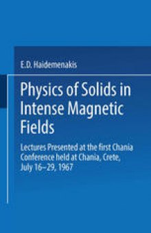 Physics of Solids in Intense Magnetic Fields: Lectures presented at the First Chania Conference held at Chania, Crete, July 16–29, 1967