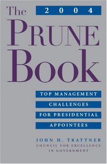 The 2004 Prune Book: Top Management Challenges for Presidential Appointees