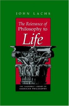 The Relevance of Philosophy to Life (The Vanderbilt Library of American Philosophy)