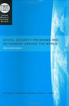 Social Security Programs and Retirement around the World: Micro-Estimation (National Bureau of Economic Research Conference Report)