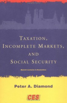 Taxation, Incomplete Markets, and Social Security (Munich Lectures)