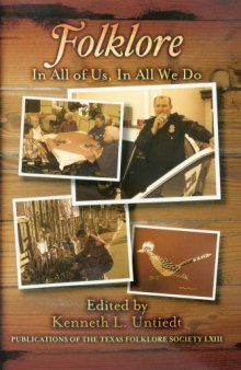 Folklore: In All of Us, In All We Do (Publications of the Texas Folklore Society)