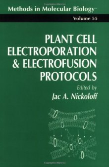 Plant Cell Electroporation And Electrofusion Protocols (Methods in Molecular Biology Vol 48)  