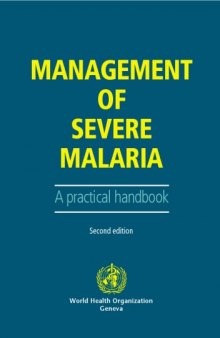 Management of severe and complicated malaria a practical handbook ; based on: Severe and complicated malaria, 2nd ed., edited by D. A. Warrell, M. E. Molyneux & P. F. Beales [Transactions of the Royal Society of Tropical Medizine and Hygiene, 1990, 84 suppl. 2]