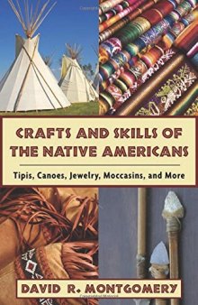 Crafts and skills of the Native Americans : tipis, canoes, jewelry, moccasins, and more