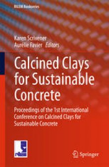 Calcined Clays for Sustainable Concrete: Proceedings of the 1st International Conference on Calcined Clays for Sustainable Concrete