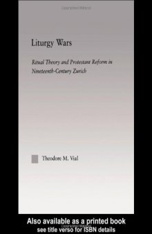 Liturgy Wars: Ritual Theory and Protestant Reform in Nineteenth-Century Zurich 
