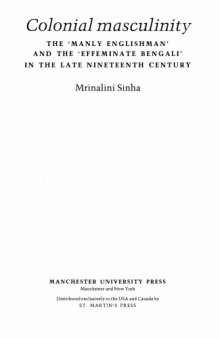 Colonial Masculinity: The 'Manly Englishman' and the 'Effeminate Bengali' in the Late Nineteenth Century (Studies in Imperialism)  