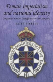 Female Imperialism and National Identity: Imperial Order Daughters of the Empire