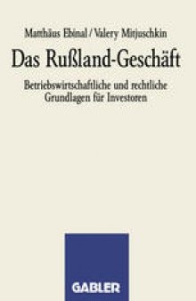 Das Rußland-Geschäft: Betriebswirtschaftliche und rechtliche Grundlagen für Investoren