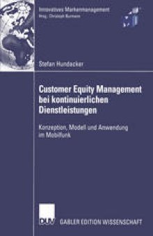 Customer Equity Management bei kontinuierlichen Dienstleistungen: Konzeption, Modell und Anwendung im Mobilfunk