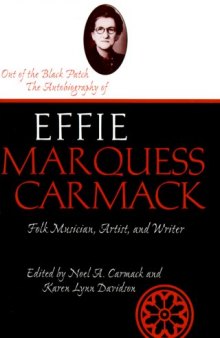 Out of the black patch: the autobiography of Effie Marquess Carmack, folk musician, artist, and writer