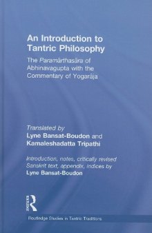 The Introduction to Tantric Philosophy: The Paramarthasara of Abhinavagupta with the Commentary of Yogaraja
