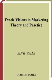 Exotic Visions in Marketing Theory and Practice