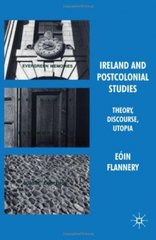 Ireland and Postcolonial Studies: Theory, Discourse, Utopia