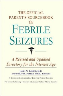 The Official Parent's Sourcebook on Febrile Seizures: A Revised and Updated Directory for the Internet Age
