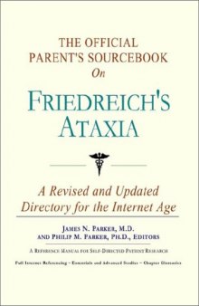 The Official Parent's Sourcebook on Friedreich's Ataxia: A Revised and Updated Directory for the Internet Age