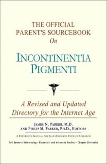 The Official Parent's Sourcebook on Incontinentia Pigmenti: A Revised and Updated Directory for the Internet Age