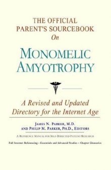 The Official Parent's Sourcebook on Monomelic Amyotrophy: A Revised and Updated Directory for the Internet Age