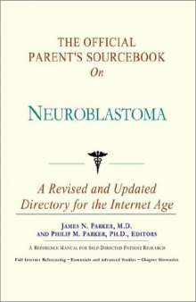 The Official Parent's Sourcebook on Neuroblastoma: A Revised and Updated Directory for the Internet Age