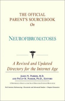 The Official Parent's Sourcebook on Neurofibromatoses: A Revised and Updated Directory for the Internet Age