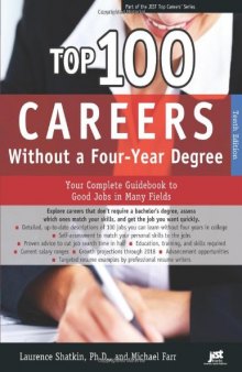 Top 100 Careers Without a Four-year Degree: Your Complete Guidebook to Good Jobs in Many Fields