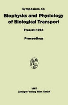 Symposium on Biophysics and Physiology of Biological Transport: Frascati, June 15–18, 1965. Proceedings