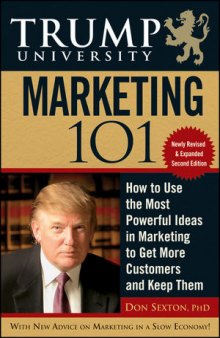 Trump University Marketing 101: How to Use the Most Powerful Ideas in Marketing to Get More Customers and Keep Them, Second Edition
