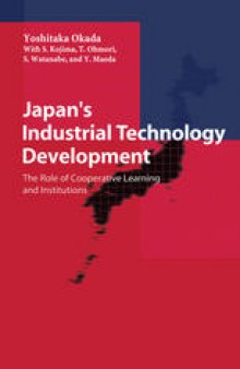 Japan’s Industrial Technology Development: The Role of Cooperative Learning and Institutions