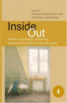 Inside out : women negotiating, subverting, appropriating public and private space