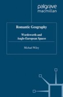 Romantic Geography: Wordsworth and Anglo-European Spaces