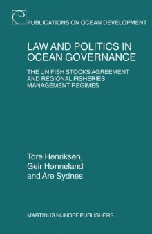 Law and Politics in Ocean Governance: The Fish Stocks Agreement of 1995 and Regional Fisheries Management Regimes (Publications on Ocean Development, 52)