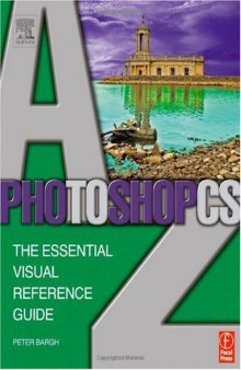 Photoshop CS A-Z: The essential visual reference guide